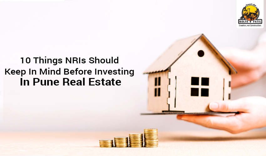 10 Things NRIs Should Keep In Mind Before Investing In Pune Real Estate