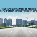 10 Location Advantages of Residing at Western Pune’s Most Aspired Township Life Republic by Kolte Patil at Hinjewadi, Pune