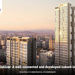 Borivali-Dahisar: A well-connected and developed suburb in Mumbai