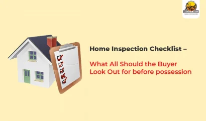 Home Inspection Checklist – What All Should the Buyer Look Out for before possession