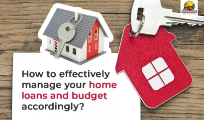 How to Effectively Manage Your Home Loans and Budget Accordingly?