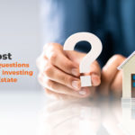 7 Most Important Questions to ask before Investing in Real Estate