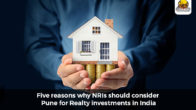 Five reasons why NRIs should consider Pune for Realty investments in India