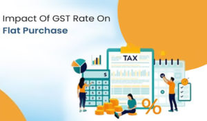 GST on Flat Purchase: Understanding Its Impact on Home Buyers